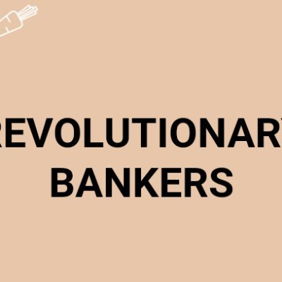 REVOLUTIONARY BANKERS@Official