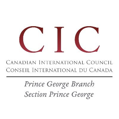 The Prince George branch of Canadian International Council is dedicated to recruiting speakers on international affairs from a Canadian perspective.
