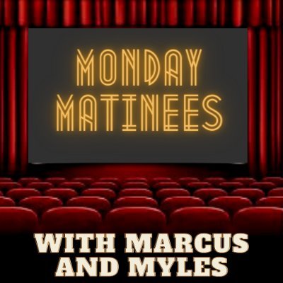 Monday Matinees