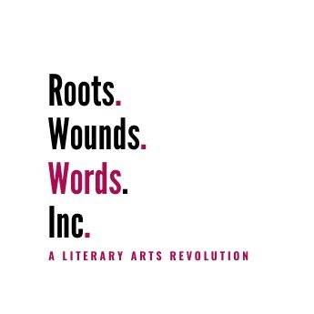 Roots. Wounds. Words. is a literary arts revolution for Us Black. Us Latinx. Us Indigenous. Us Asian. Us Southeast Asian. Us POC. Us.