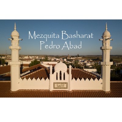 Mezquita Basharat. Pedro Abad (Córdoba, España) 
AMOR PARA TODOS ODIO PARA NADIE https://t.co/j1tKyVObmD