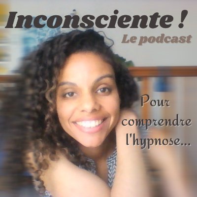 Hypnothérapeute Humaniste et Ericksonienne PNL, CNV hypnose de rue, hypnoanalgésie. Vulgarisation de l'Hypnose dans le podcast Inconsciente !