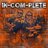 IN-COM-PLETE!!!