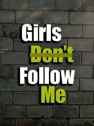 Only Girls Follow Me....