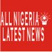 All Nigeria Latest News (@NigeriaLatestN1) Twitter profile photo