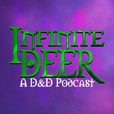 Infinite Deer: An improv comedy podcast barely masquerading as a D&D show

