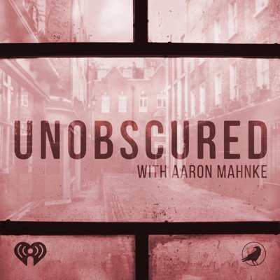 Unobscured with Aaron Mahnke