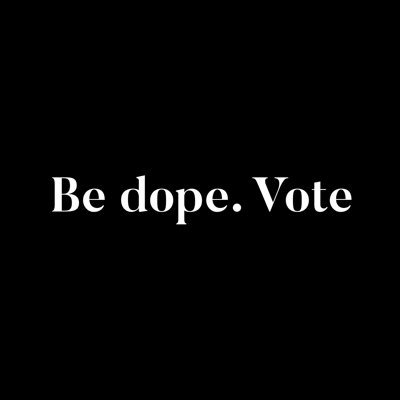 A campaign ignited as a response to people saying they may not vote & to aid voter suppression. Founded with hopes of unifying our county. #BEDOPEVOTE