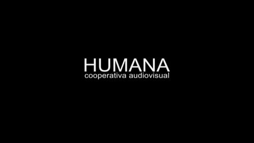 Humana Cooperativa Audiovisual. Un espacio de realizadores comprometidos con los cambios politicos y sociales en Latinoamerica.