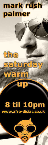 mark rush palmer streaming the live & bouncing warm up to your saturday night direct from afro-disiac live radio!!