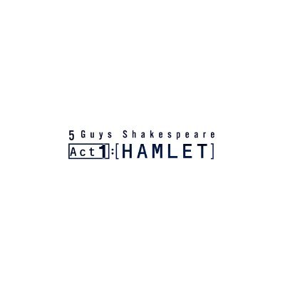 5 Guys Shakespeare Act1:［HAMLET］
公演期間：2020年11月19日（木）～23日（月・祝）