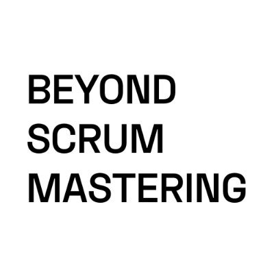 Beyond Scrum Mastering