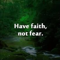 Have Faith Not Fear .I’m Here Your There .