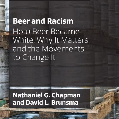 Beer and Racism: How Beer Became White, Why It Matters, and the Movements to Change It now available!  Email BeerAndRacismBook@gmail.com.