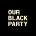 Our Black Party (@OurBlackParty) Twitter profile photo