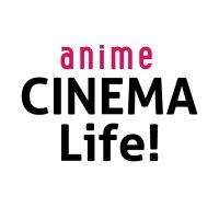 CINEMA Life! ANIME シネマライフ＜アニメ＞(@CINEMALifeANIME) 's Twitter Profile Photo