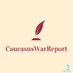 CaucasusWarReport Profile picture