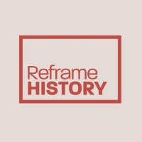 Reframe History (@reframehistory) 's Twitter Profile
