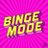 binge_mode