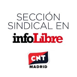 Representación de @CNT_Madrid en @_infoLibre. Este es nuestro espacio. Organicémonos. Escríbenos a infolibre@madrid.cnt.es