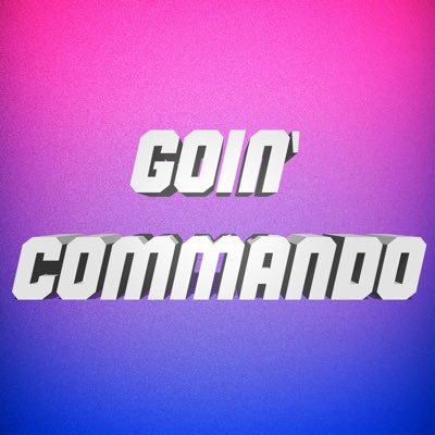 GOIN’ COMMANDO