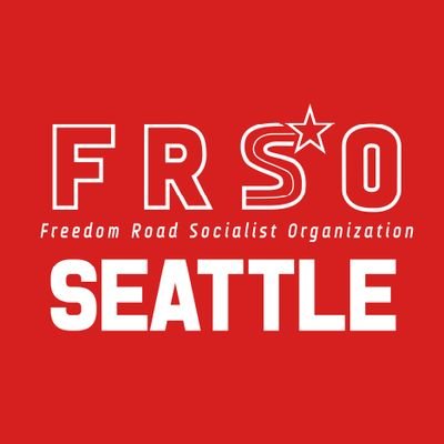 Freedom Road Socialist Organization
Seattle/Tacoma District