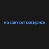 No Context Eskişehir(@nocontexteses) 's Twitter Profile Photo