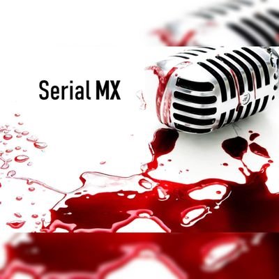 Bienvenidos a Serial MX Podcast.
Un podcast de crimen real, donde tus pesadillas fueron realidad.