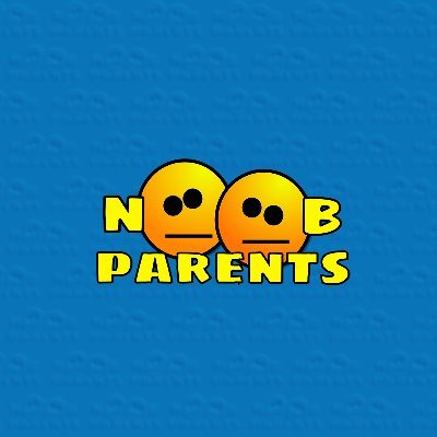 Noob Parents