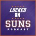 Locked On Suns Podcast (@LockedOnPHXSuns) Twitter profile photo