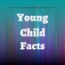 Young Child Facts (@youngchildfacts) Twitter profile photo