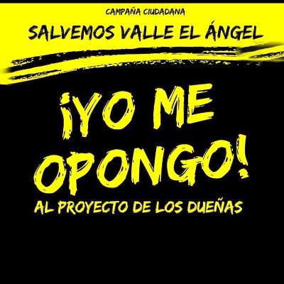 Juntos defendemos Valle El Ángel. Fuera la familia Dueñas que busca destruir nuestros bienes naturales.