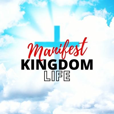 Manifest Kingdom Life