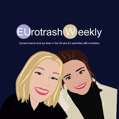 Eurotrash Weekly, US vs. Europe Podcast 🦄⭐️