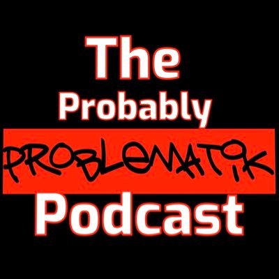 The Probably Problematik Podcast is a dope ass podcast that covers everything from relationships, news from our culture and everyday conversation.