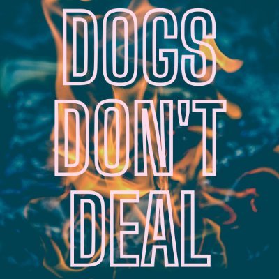 Dogs Don’t Deal Profile