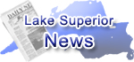 Providing News across Northern Ontario Kenora, Thunder Bay, Sault Ste Marie Sudbury,  North  Bay, Michigan, Wisconsin, Minnesota Email news@lakesuperiornews.com