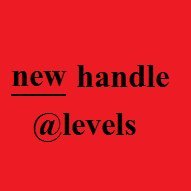 New handle: @levels