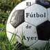 El Fútbol de Ayer (@elfutboldeayer) Twitter profile photo