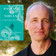 Author of Passage to Nirvana. Brain Injury Survivor, Zen student, sailor, lover of life. Helping people find success and happiness with love, compassion & joy.