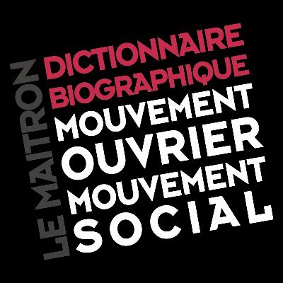 Dictionnaire biographique du mouvement ouvrier et social 1789-1968, créé par Jean Maitron
French Dictionary of Labour Biography 1789-1968 created by J. Maitron