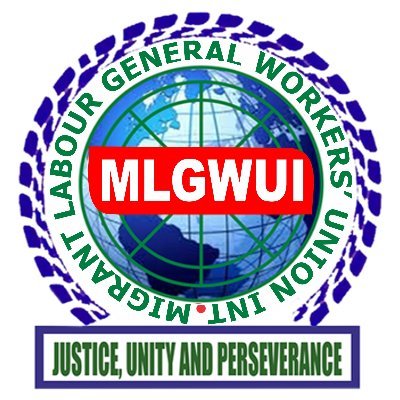 MIGRANTWORKERS7's profile picture. MIGRANT LABOUR GENERAL WORKERS' UNION INTERNATIONAL (MLGWUI)