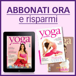 Il mensile italiano dello Yoga. Salute, benessere, ayurveda, fitness, asana, pranayama, scuole. In edicola o per abbonamento.