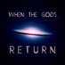 When The Gods Return (@godsreturnpod) Twitter profile photo