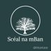 Scéal na mBan (@scealnamban) Twitter profile photo Scéal na mBan (@scealnamban) Twitter profile photo