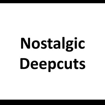 Nostalgic_Deepcuts