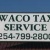 At Waco Tax Service, you are more than a number. You are the most important part of what we do! Come and Experience the Difference!!!!