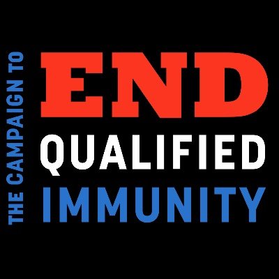 The Campaign to End Qualified Immunity