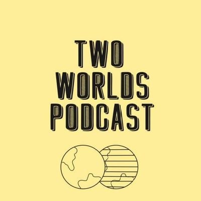 Two Worlds Podcast Profile