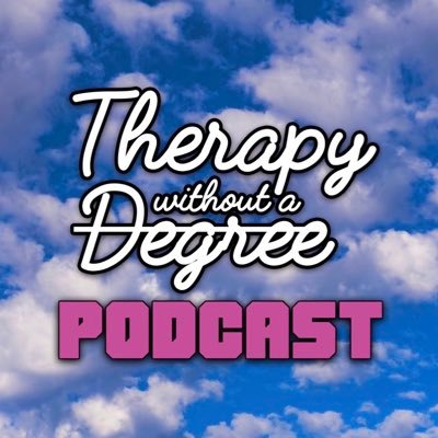 Therapy Without A Degree Podcast IG@therapywithoutadegree